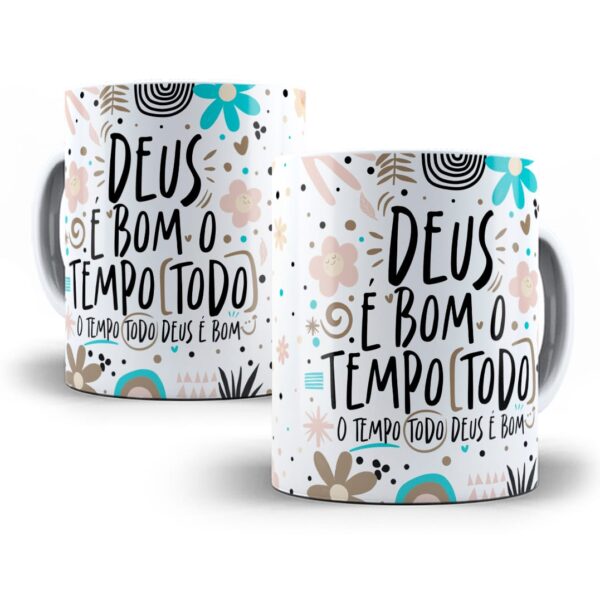 Arte Caneca Frase Religiosa Deus É Bom O Tempo Todo Cristã