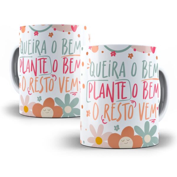 Arte Caneca Queira o Bem Mulher Bondade Motivacional
