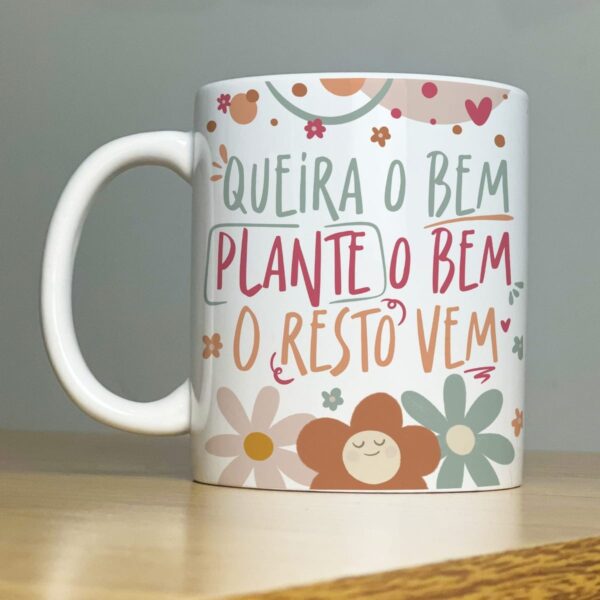 Arte Caneca Queira o Bem Mulher Bondade Motivacional