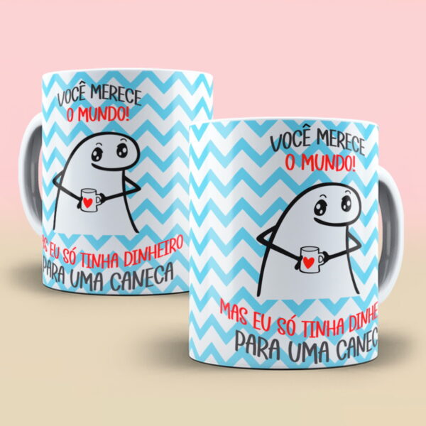 Arte Digital Caneca Você Merece o Mundo Flork - Png e Corel - Imagem 4